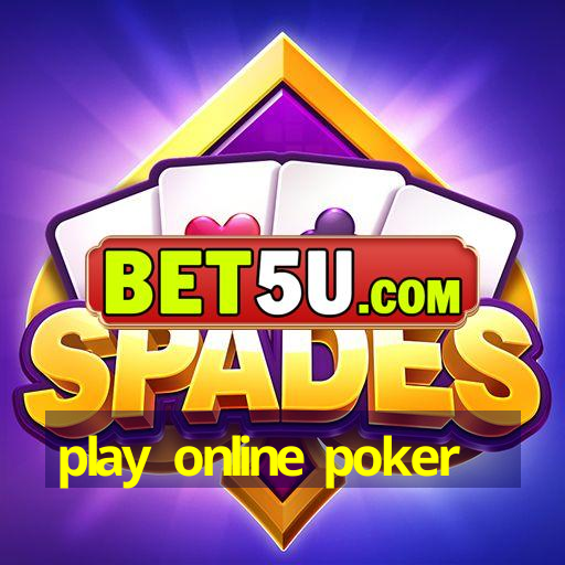 play online poker